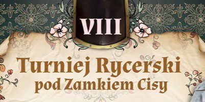 VIII TURNIEJ RYCERSKI POD ZAMKIEM CISY